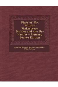 Plays of Mr. William Shakespeare: Hamlet and the Ur-Hamlet