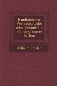 Handbuch Der Vermessungskunde, Volume 1