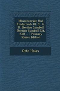 Menschenraub Und Kinderraub: (R. St. G. B. [Section Symbol] [Section Symbol] 234, 235) ...