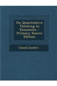 On Quantitative Thinking in Economics - Primary Source Edition