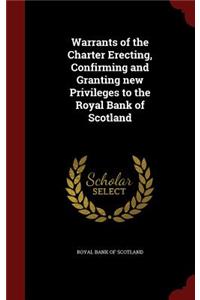 Warrants of the Charter Erecting, Confirming and Granting New Privileges to the Royal Bank of Scotland