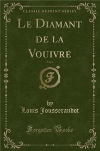 Le Diamant de la Vouivre, Vol. 2 (Classic Reprint)