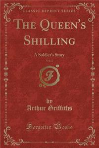 The Queen's Shilling, Vol. 2: A Soldier's Story (Classic Reprint)