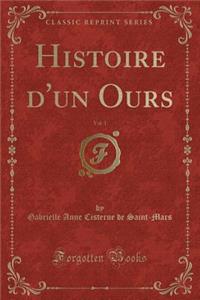 Histoire d'Un Ours, Vol. 1 (Classic Reprint)