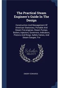 Practical Steam Engineer's Guide In The Design