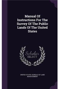 Manual of Instructions for the Survey of the Public Lands of the United States