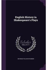 English History in Shakespeare's Plays