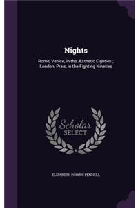 Nights: Rome, Venice, in the Aesthetic Eighties; London, Prais, in the Fighting Nineties