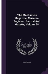 The Mechanic's Magazine, Museum, Register, Journal and Gazette, Volume 28
