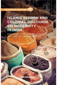 Islamic Reform and Colonial Discourse on Modernity in India