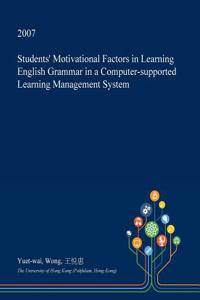 Students' Motivational Factors in Learning English Grammar in a Computer-Supported Learning Management System