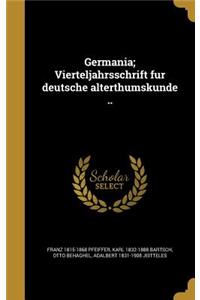 Germania; Vierteljahrsschrift Fu R Deutsche Alterthumskunde ..