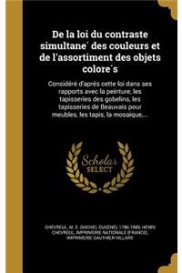 De la loi du contraste simultané des couleurs et de l'assortiment des objets colorés