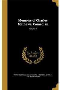 Memoirs of Charles Mathews, Comedian; Volume 4