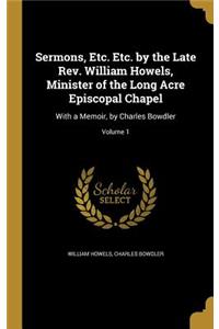 Sermons, Etc. Etc. by the Late Rev. William Howels, Minister of the Long Acre Episcopal Chapel