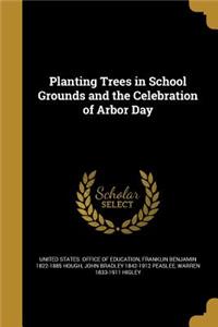 Planting Trees in School Grounds and the Celebration of Arbor Day