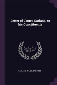 Letter of James Garland, to his Constituents