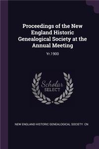 Proceedings of the New England Historic Genealogical Society at the Annual Meeting