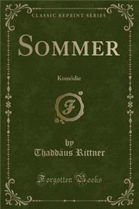 Sommer: KomÃ¶die (Classic Reprint)