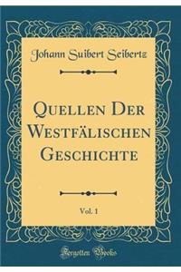 Quellen Der Westfï¿½lischen Geschichte, Vol. 1 (Classic Reprint)