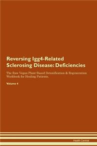 Reversing Igg4-Related Sclerosing Disease: Deficiencies The Raw Vegan Plant-Based Detoxification & Regeneration Workbook for Healing Patients. Volume 4