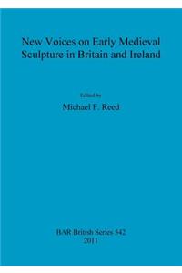 New Voices on Early Medieval Sculpture in Britain and Ireland