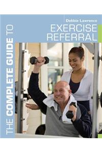 The Complete Guide to Exercise Referral