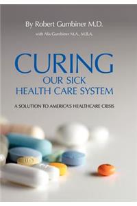 Curing Our Sick Health Care System