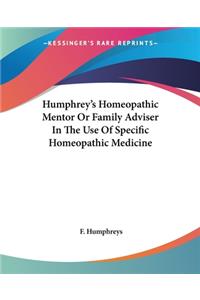 Humphrey's Homeopathic Mentor Or Family Adviser In The Use Of Specific Homeopathic Medicine