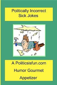 Politically Incorrect Sick Jokes