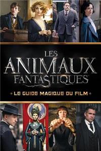 Les Animaux Fantastiques: Le Guide Magique Du Film