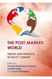 Post-Marked World: Theory and Practice in the 21st Century