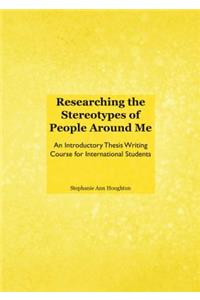 Researching the Stereotypes of People Around Me: An Introductory Thesis Writing Course for International Students