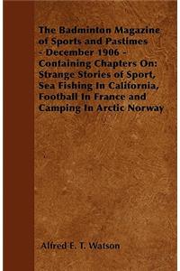 The Badminton Magazine of Sports and Pastimes - December 1906 - Containing Chapters On