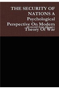 THE SECURITY OF NATIONS A Psychological Perspective On Modern Theory Of War