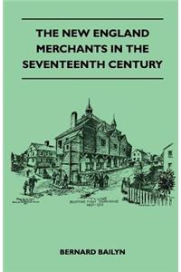 New England Merchants In The Seventeenth Century