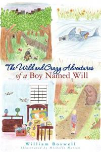 Wild and Crazy Adventures of A Boy Named Will
