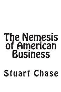 The Nemesis of American Business