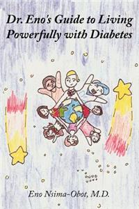 Dr. Eno's Guide to Living Powerfully with Diabetes