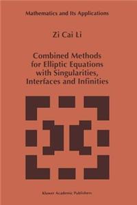 Combined Methods for Elliptic Equations with Singularities, Interfaces and Infinities