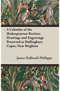 A Calendar of the Shakespearean Rarities