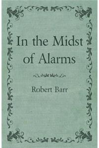 In the Midst of Alarms
