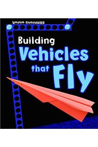 BUILDING VEHICLES THAT FLY