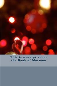 This is a script about the Book of Mormon
