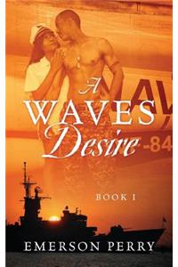 A WAVES Desire