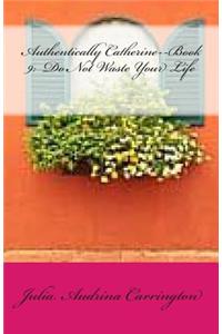 Authentically Catherine--Book 9