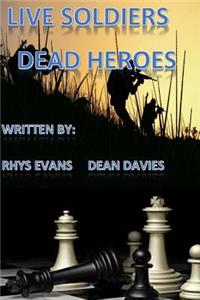 Live soldiers! Dead heroes!