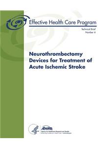 Neurothrombectomy Devices for Treatment of Acute Ischemic Stroke