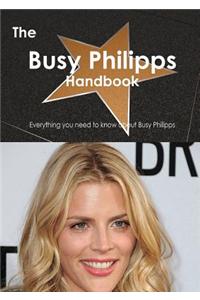 The Busy Philipps Handbook - Everything You Need to Know about Busy Philipps