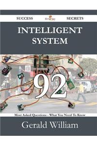 Intelligent System 92 Success Secrets - 92 Most Asked Questions on Intelligent System - What You Need to Know